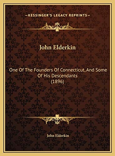 John Elderkin: One Of The Founders Of Connecticut, And Some Of His Descendants (1896)