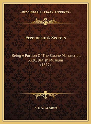 Freemason's Secrets: Being A Portion Of The Sloane Manuscript, 3320, British Museum (1872)