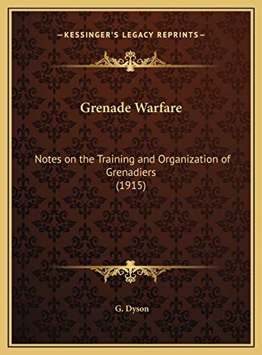 Grenade Warfare: Notes on the Training and Organization of Grenadiers (1915)