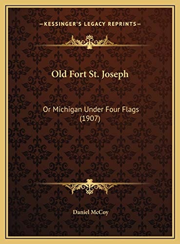 Old Fort St. Joseph: Or Michigan Under Four Flags (1907)