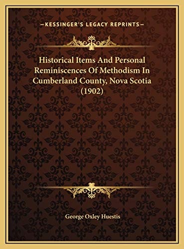Historical Items And Personal Reminiscences Of Methodism In Cumberland County, Nova Scotia (1902)