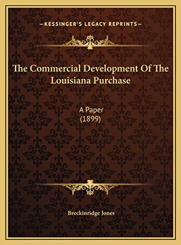 The Commercial Development Of The Louisiana Purchase: A Paper (1899)
