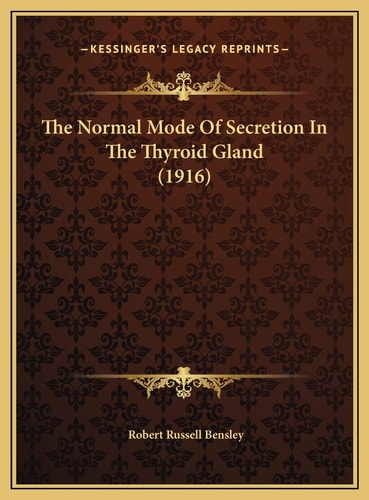 The Normal Mode Of Secretion In The Thyroid Gland (1916)