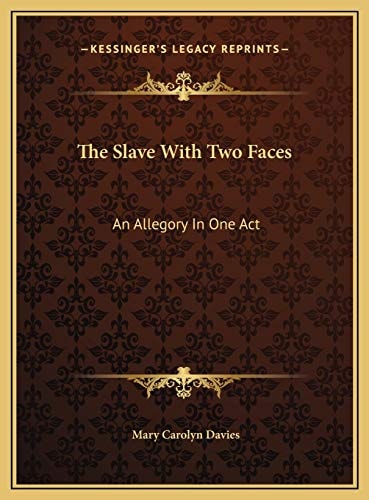 The Slave With Two Faces: An Allegory In One Act