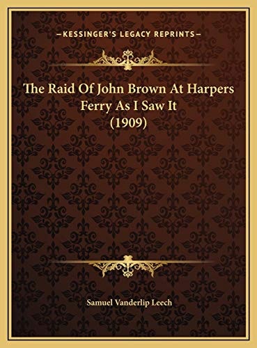 The Raid Of John Brown At Harpers Ferry As I Saw It (1909)