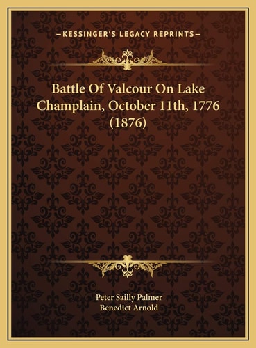Battle Of Valcour On Lake Champlain, October 11th, 1776 (1876)
