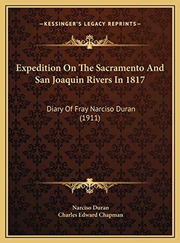 Expedition On The Sacramento And San Joaquin Rivers In 1817: Diary Of Fray Narciso Duran (1911)
