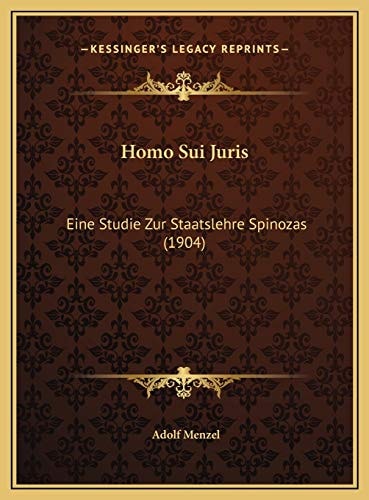 Homo Sui Juris: Eine Studie Zur Staatslehre Spinozas (1904)