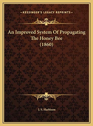 An Improved System Of Propagating The Honey Bee (1860)
