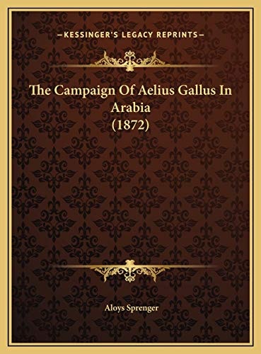 The Campaign Of Aelius Gallus In Arabia (1872)