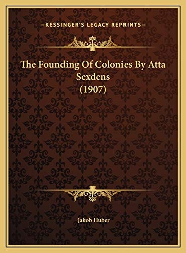 The Founding Of Colonies By Atta Sexdens (1907)