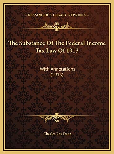 The Substance Of The Federal Income Tax Law Of 1913: With Annotations (1913)