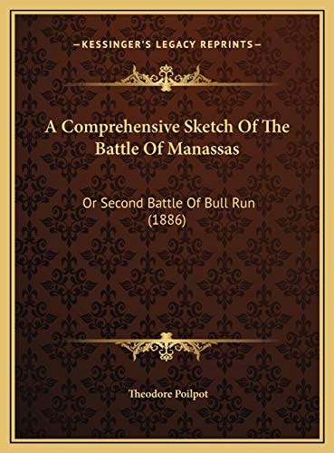 A Comprehensive Sketch Of The Battle Of Manassas: Or Second Battle Of Bull Run (1886)