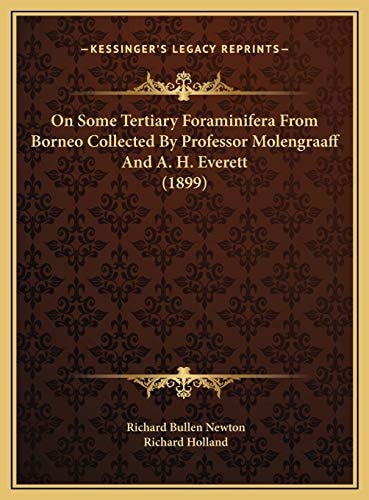 On Some Tertiary Foraminifera From Borneo Collected By Professor Molengraaff And A. H. Everett (1899)