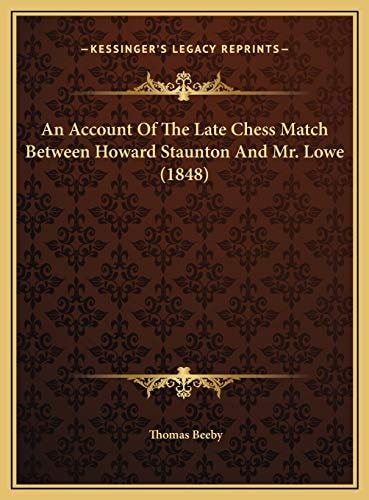 An Account Of The Late Chess Match Between Howard Staunton And Mr. Lowe (1848)