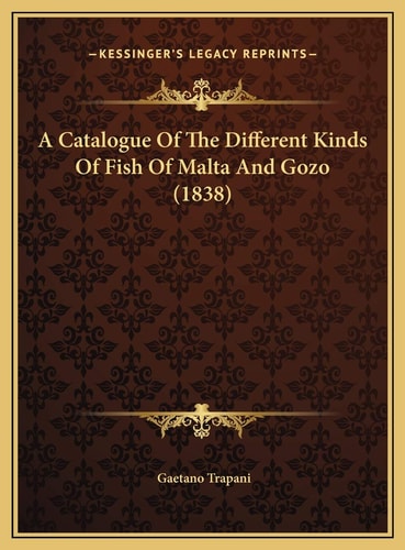 A Catalogue Of The Different Kinds Of Fish Of Malta And Gozo (1838)