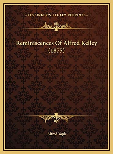 Reminiscences Of Alfred Kelley (1875)