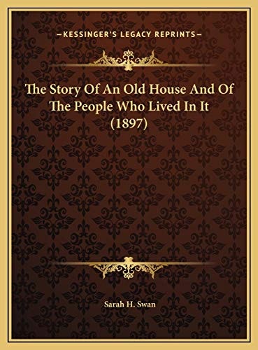 The Story Of An Old House And Of The People Who Lived In It (1897)