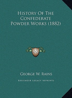History Of The Confederate Powder Works (1882)