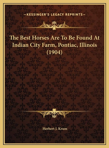 The Best Horses Are To Be Found At Indian City Farm, Pontiac, Illinois (1904)
