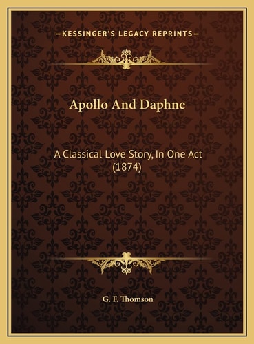 Apollo And Daphne: A Classical Love Story, In One Act (1874)