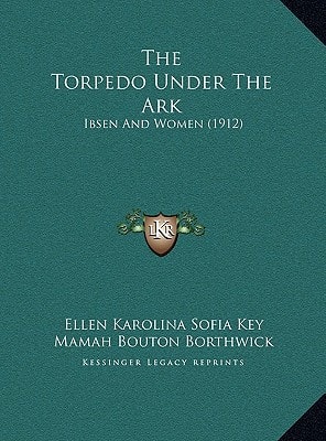 The Torpedo Under The Ark: Ibsen And Women (1912)