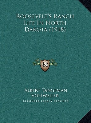 Roosevelt's Ranch Life In North Dakota (1918)