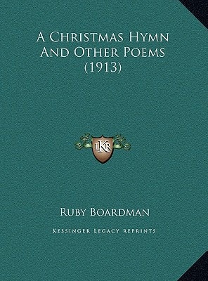 A Christmas Hymn And Other Poems (1913)