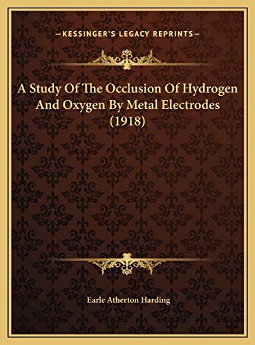 A Study Of The Occlusion Of Hydrogen And Oxygen By Metal Electrodes (1918)