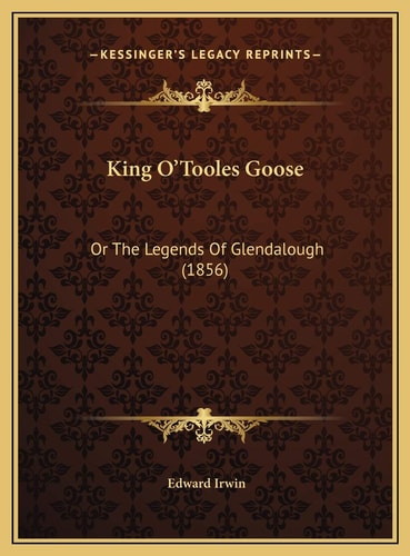 King O'Tooles Goose: Or The Legends Of Glendalough (1856)