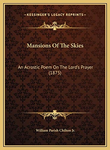 Mansions Of The Skies: An Acrostic Poem On The Lord's Prayer (1875)