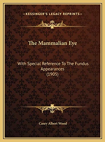 The Mammalian Eye: With Special Reference To The Fundus Appearances (1905)