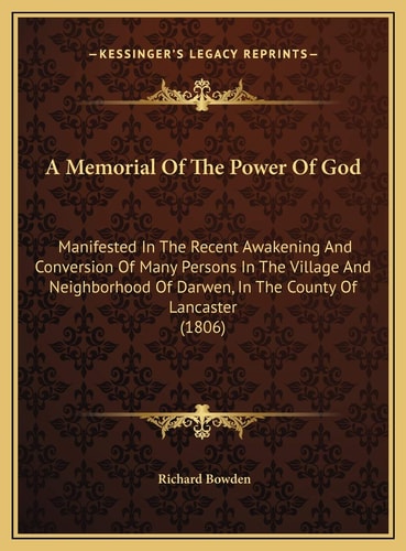A Memorial Of The Power Of God: Manifested In The Recent Awakening And Conversion Of Many Persons In The Village And Neighborhood Of Darwen, In The County Of Lancaster (1806)
