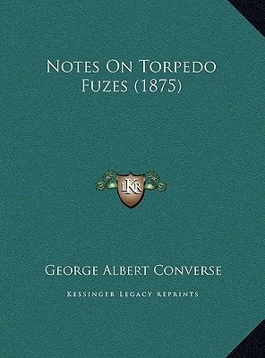 Notes On Torpedo Fuzes (1875)