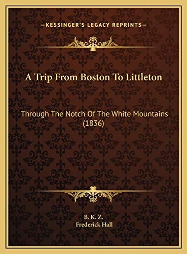 A Trip From Boston To Littleton: Through The Notch Of The White Mountains (1836)