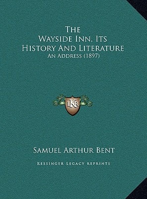 The Wayside Inn, Its History And Literature: An Address (1897)