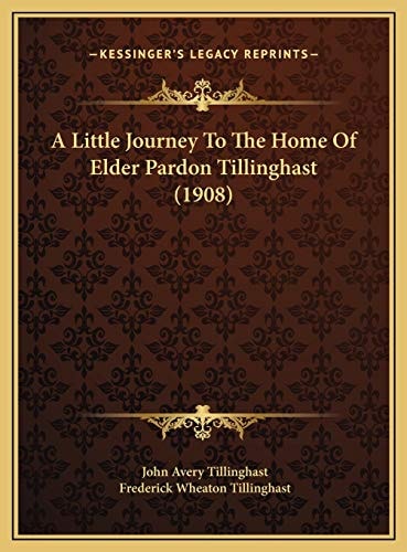 A Little Journey To The Home Of Elder Pardon Tillinghast (1908)