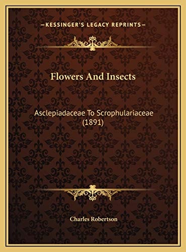 Flowers And Insects: Asclepiadaceae To Scrophulariaceae (1891)