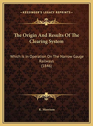 The Origin And Results Of The Clearing System: Which Is In Operation On The Narrow Gauge Railways (1846)