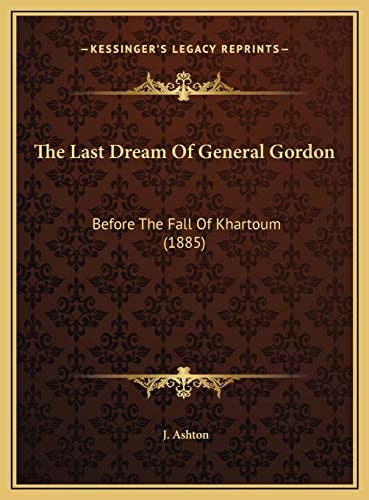 The Last Dream Of General Gordon: Before The Fall Of Khartoum (1885)