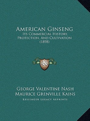 American Ginseng: Its Commercial History, Protection, And Cultivation (1898)