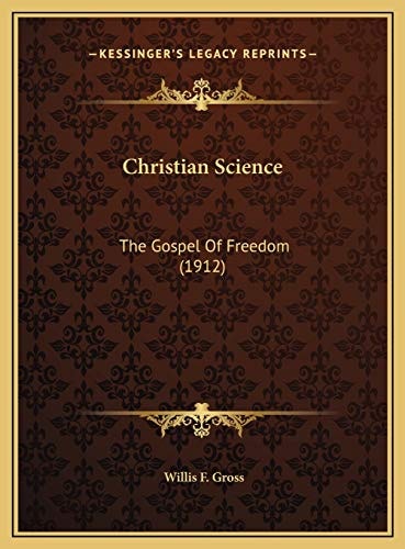 Christian Science: The Gospel Of Freedom (1912)