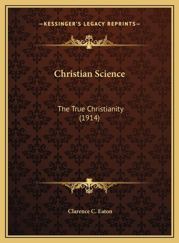 Christian Science: The True Christianity (1914)
