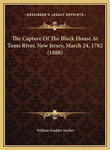 The Capture Of The Block House At Toms River, New Jersey, March 24, 1782 (1888)