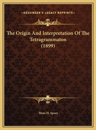 The Origin And Interpretation Of The Tetragrammaton (1899)