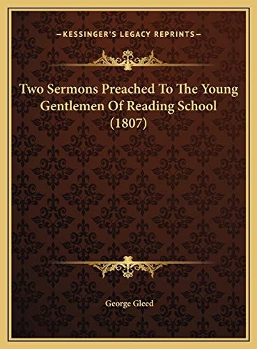 Two Sermons Preached To The Young Gentlemen Of Reading School (1807)
