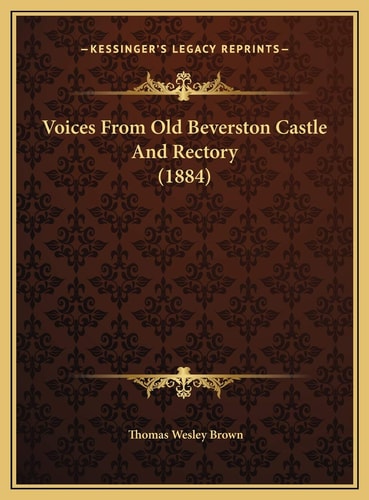 Voices From Old Beverston Castle And Rectory (1884)