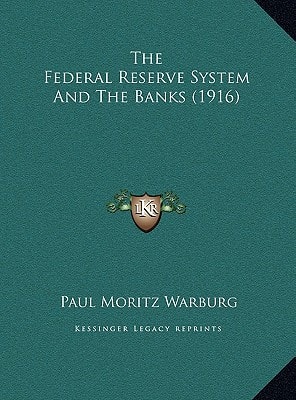 The Federal Reserve System And The Banks (1916)