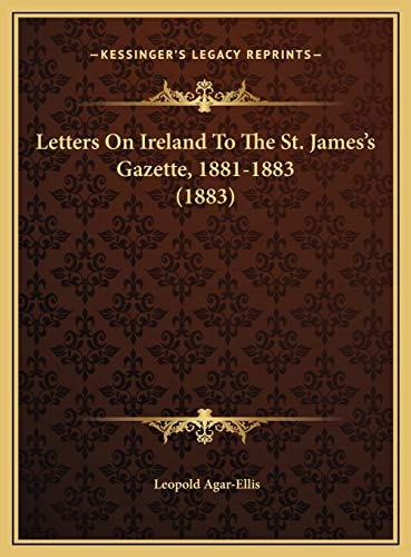 Letters On Ireland To The St. James's Gazette, 1881-1883 (1883)
