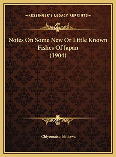 Notes On Some New Or Little Known Fishes Of Japan (1904)